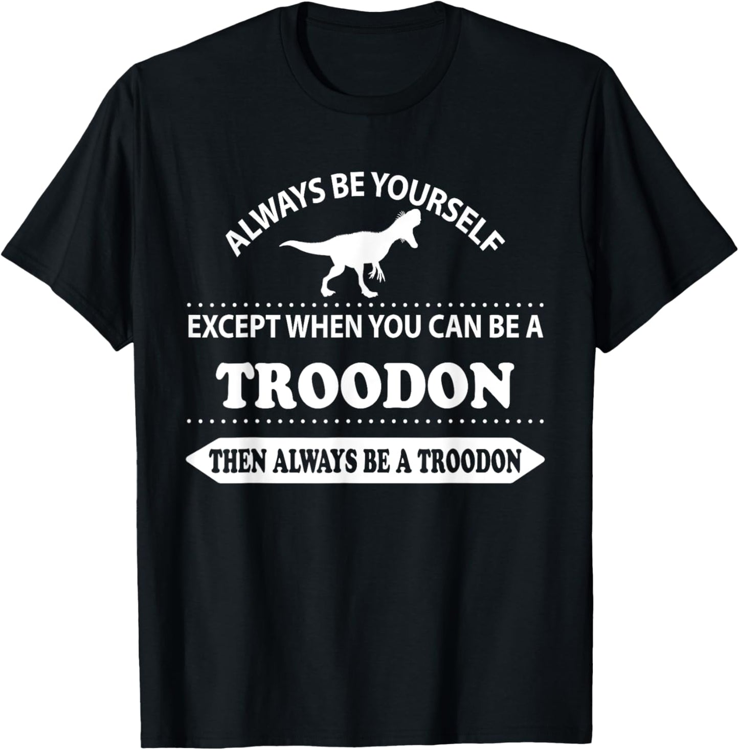 Always be yourself Troodon Dinosaur T-Shirt Gift T-Shirt