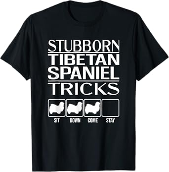 Stubborn Tibetan Spaniel Tricks, dog, Funny Tibetan Spaniel T-Shirt