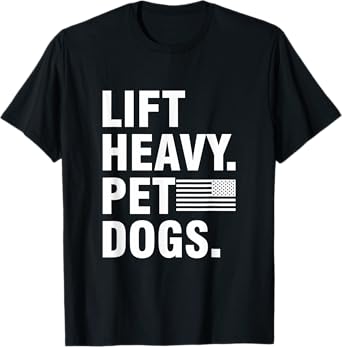 Lift Heavy Pet Dogs | for Weightlifters Gym T-Shirt