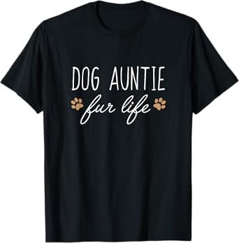 Dog Auntie Fur Life Funny Dog Owner Gift T-Shirt for Men Women Girls Kids