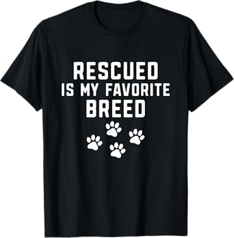 Rescued Is My Favorite Breed Animal Rescue Pet Adoption T-Shirt