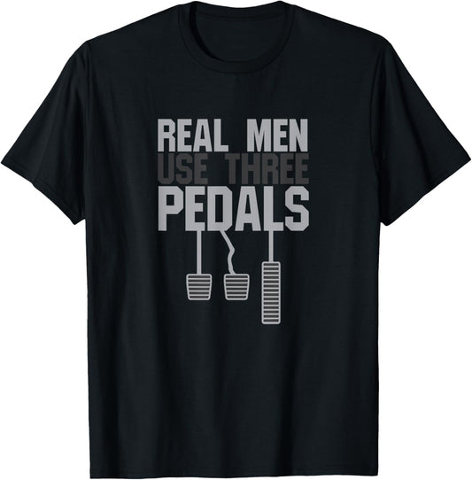 Funny Car Guy Gift - Real Men Use Three Pedals T-Shirt