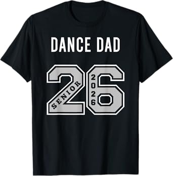 DANCE DAD 2026 SENIOR - DANCE DAD SENIOR CLASS 26 T-Shirt