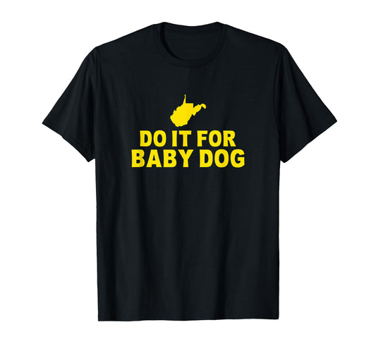 Do It For Baby Dog West Virginia T-Shirt for Men Women Kids