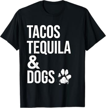 Tacos Tequila and Dogs Shirt,Drinking Shirts for Dog Lovers T-Shirt