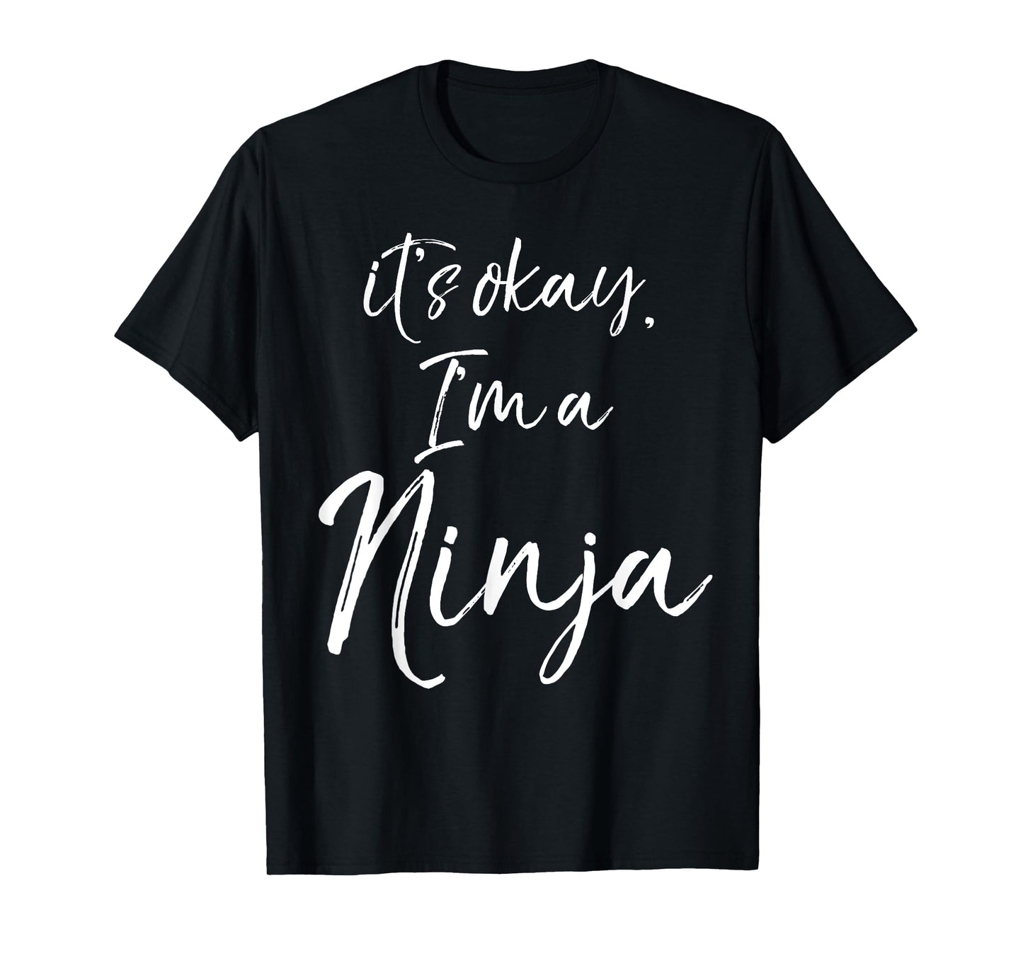 It's okay, I'm a Ninja Shirt Fun Cute Ninja Tee T-Shirt