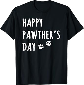 Happy Pawther's Day Funny Dog Dad Father Pet Owner Greeting Men T-Shirt
