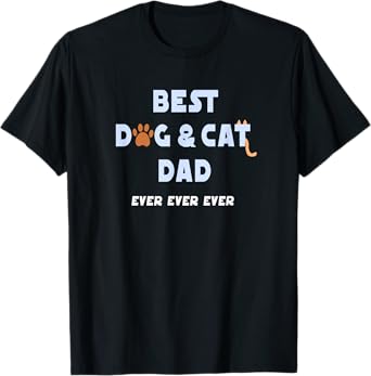 Best Dog and Cat Dad Ever Shirt Fur Father Parent Dad Gifts Men Women T-Shirt