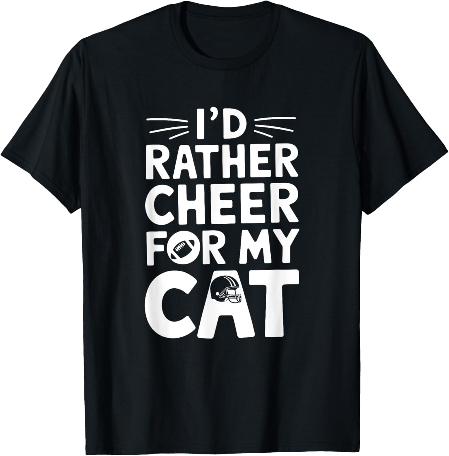 I'd Rather Cheer for My Cat Funny Anti Football Lover T-Shirt