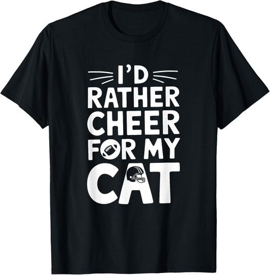 I'd Rather Cheer for My Cat Funny Anti Football Lover T-Shirt