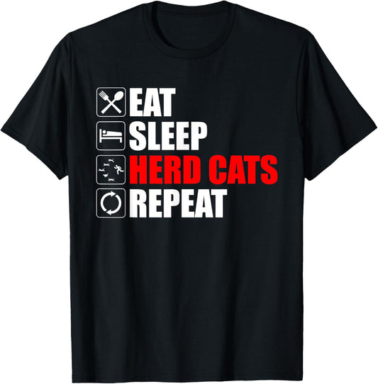 Eat Sleep Herd Cats Repeat Funny Herding Cats T-Shirt