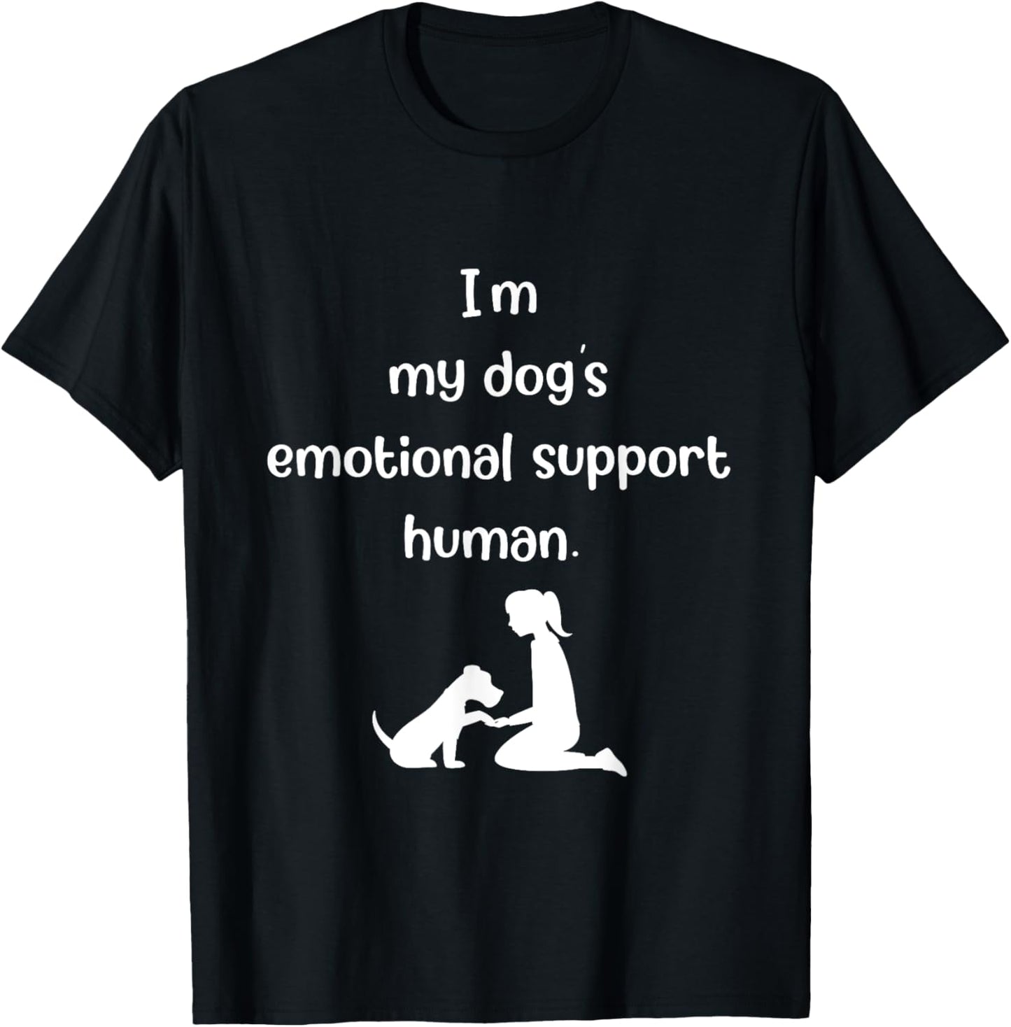 Funny I'm My dog's Emotional Support Human Dog Lover Dog Mom T-Shirt