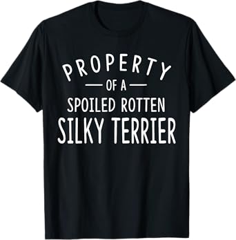 Silky Terrier Funny Dog Gifts Property of a Silky Terrier Men Women Kids T-Shirt