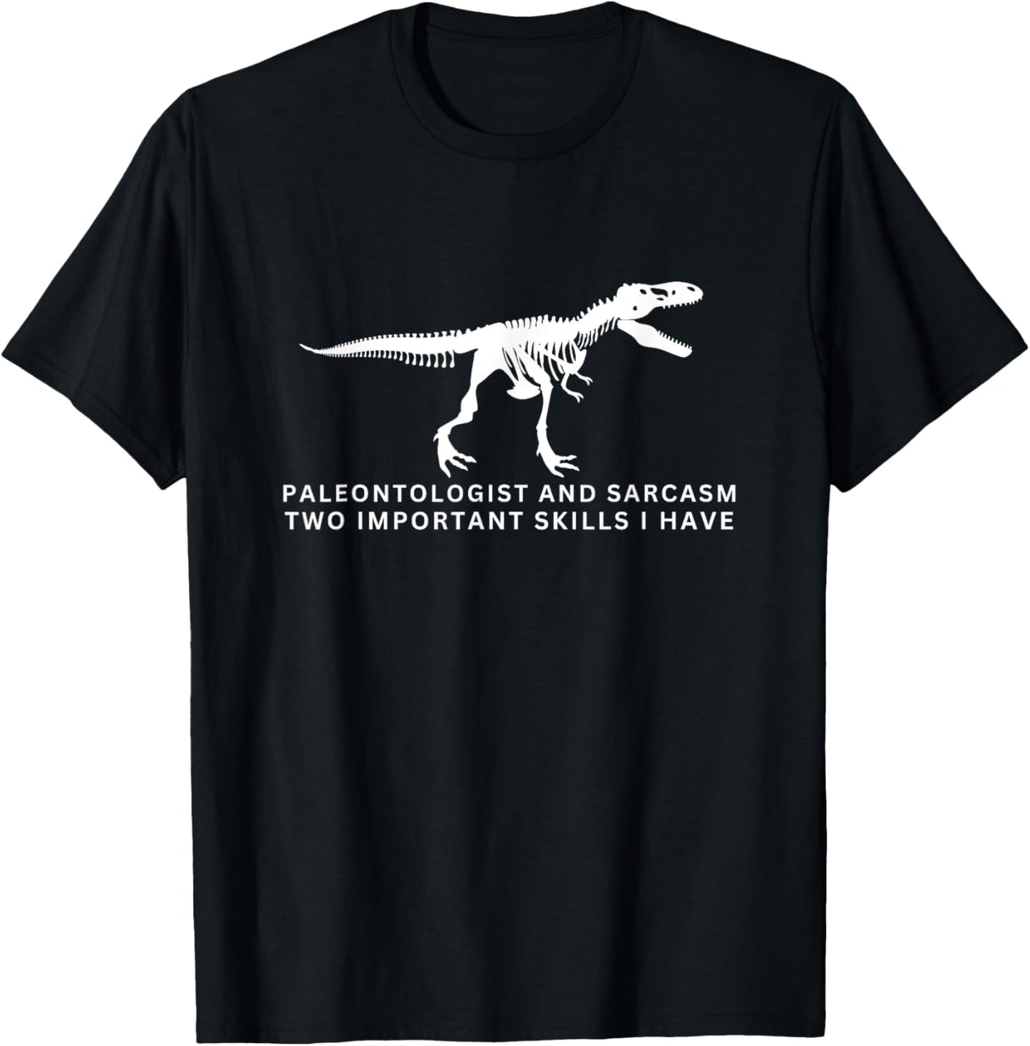 Paleontologist and Sarcasm Funny Paleontology T-Shirt