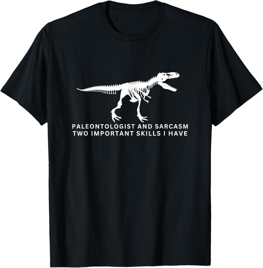 Paleontologist and Sarcasm Funny Paleontology T-Shirt