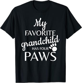 My Favorite Grandchild Has Four Paws Tee T-Shirt