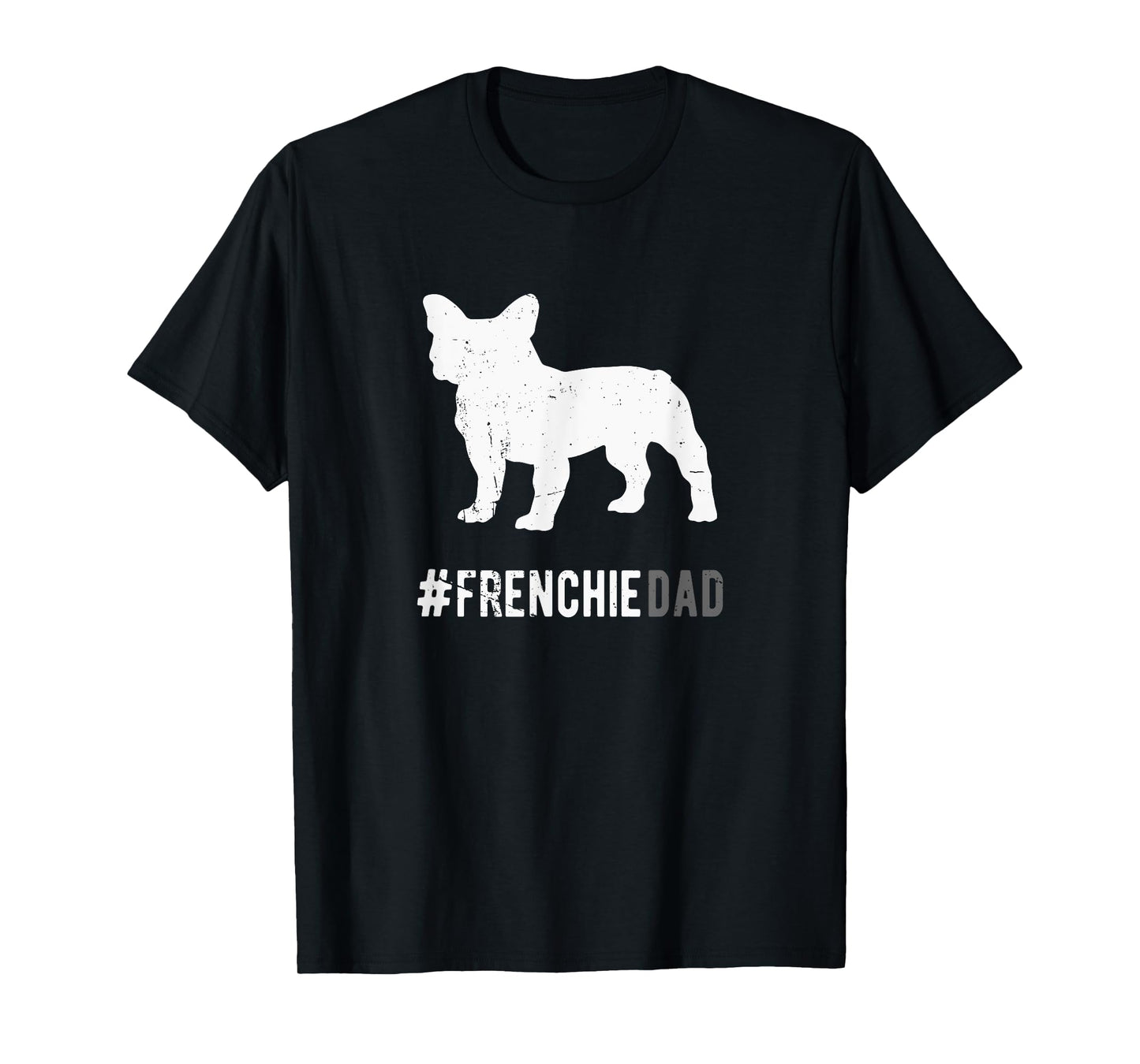 Frenchie Dog Dad For Men Funny French Bulldog Dog Lover Gift T-Shirt