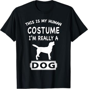 This Is My Human Costume I'm Really A Dog Lover Funny Gift T-Shirt