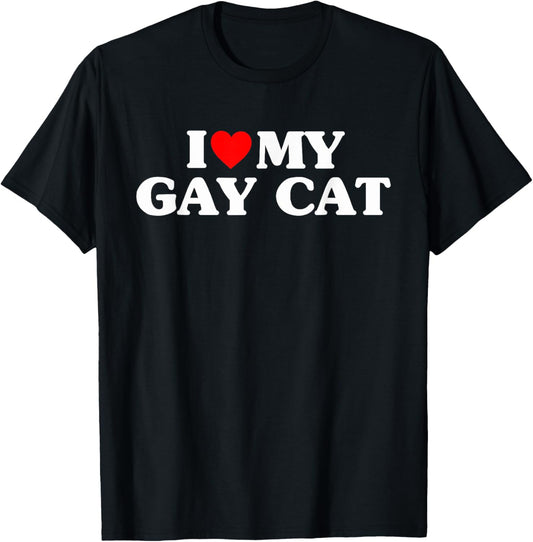 I Love My Gay Cat Funny T-Shirt