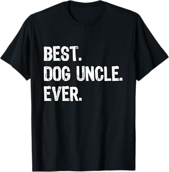 Best Dog Uncle Ever Funny Cool T-Shirt