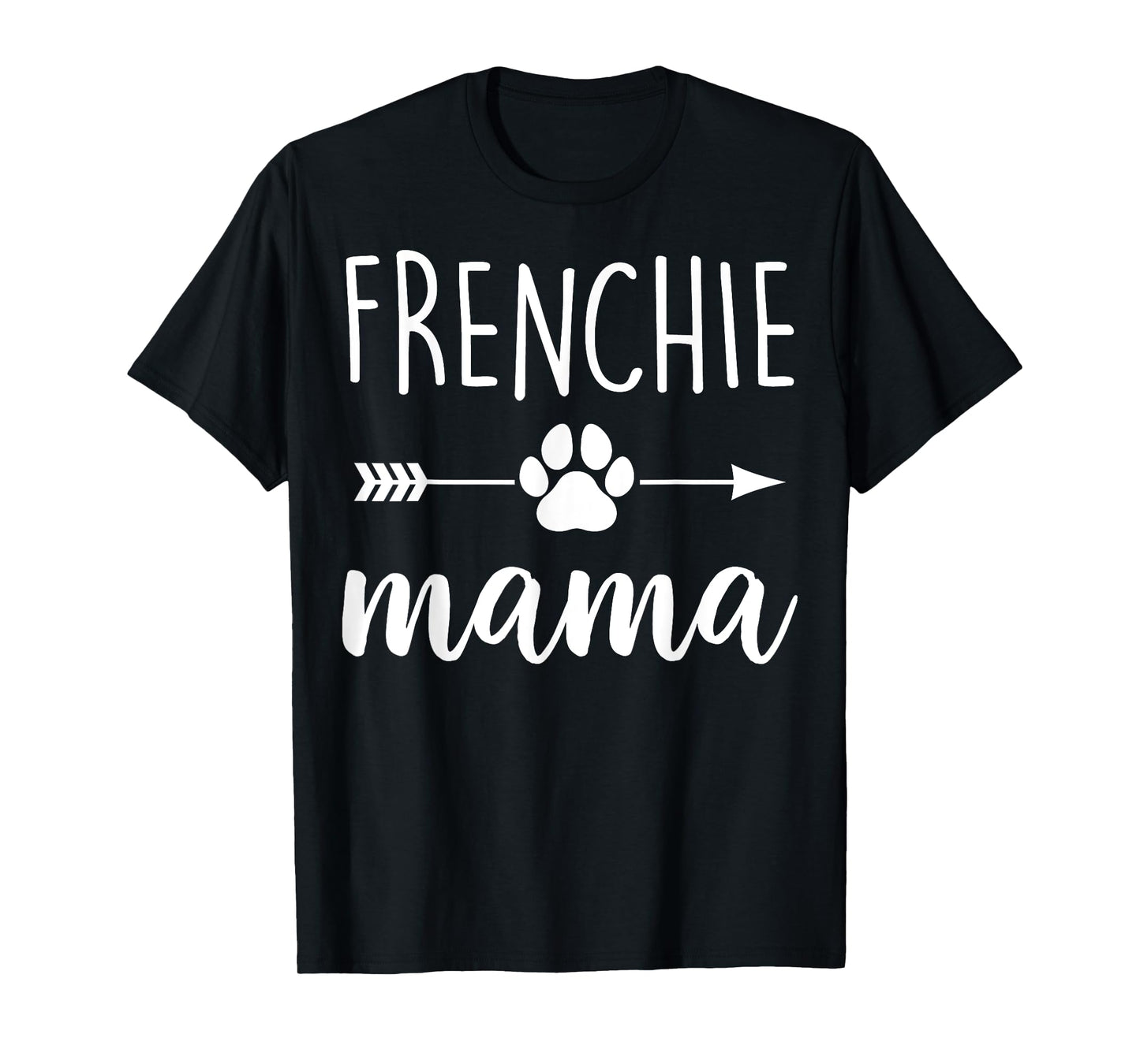 Frenchie Mama - Mother Dog Mom Men Women T-Shirt