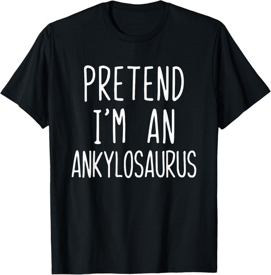 Pretend An Ankylosaurus Costume Halloween Lazy Easy Dinosaur T-Shirt