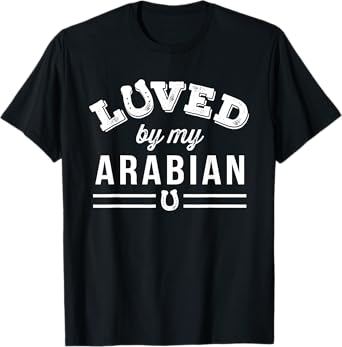 Arabian Horse T-shirt Loved By My Arabian Tee T-Shirt