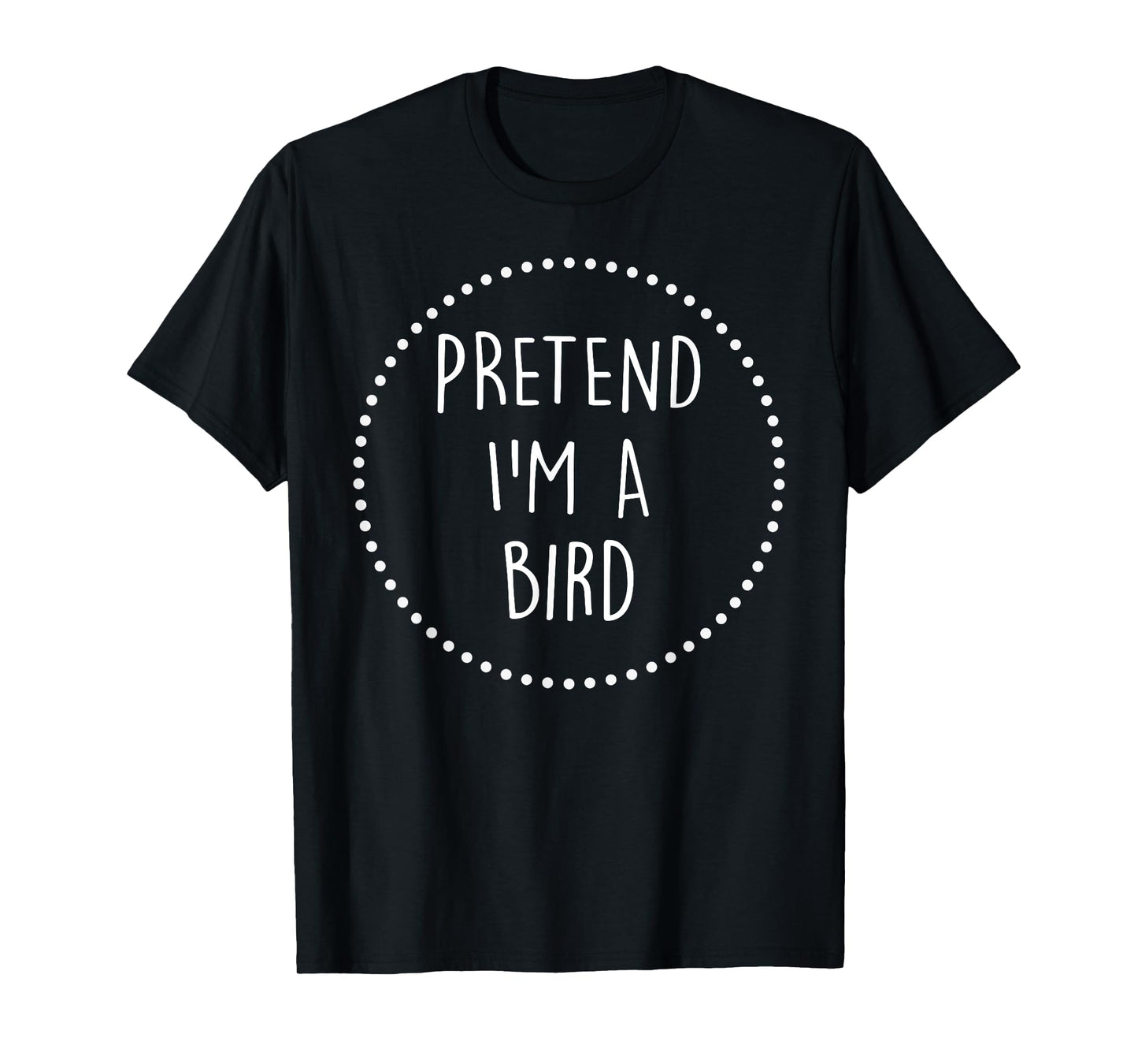 Pretend Im a Bird Halloween Costume T-Shirt