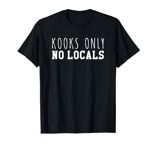 Kooks Only No Locals T-Shirt T-Shirt