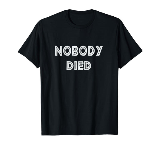 Nobody Died football shirt | Inspirational Coaching Quotes T-Shirt