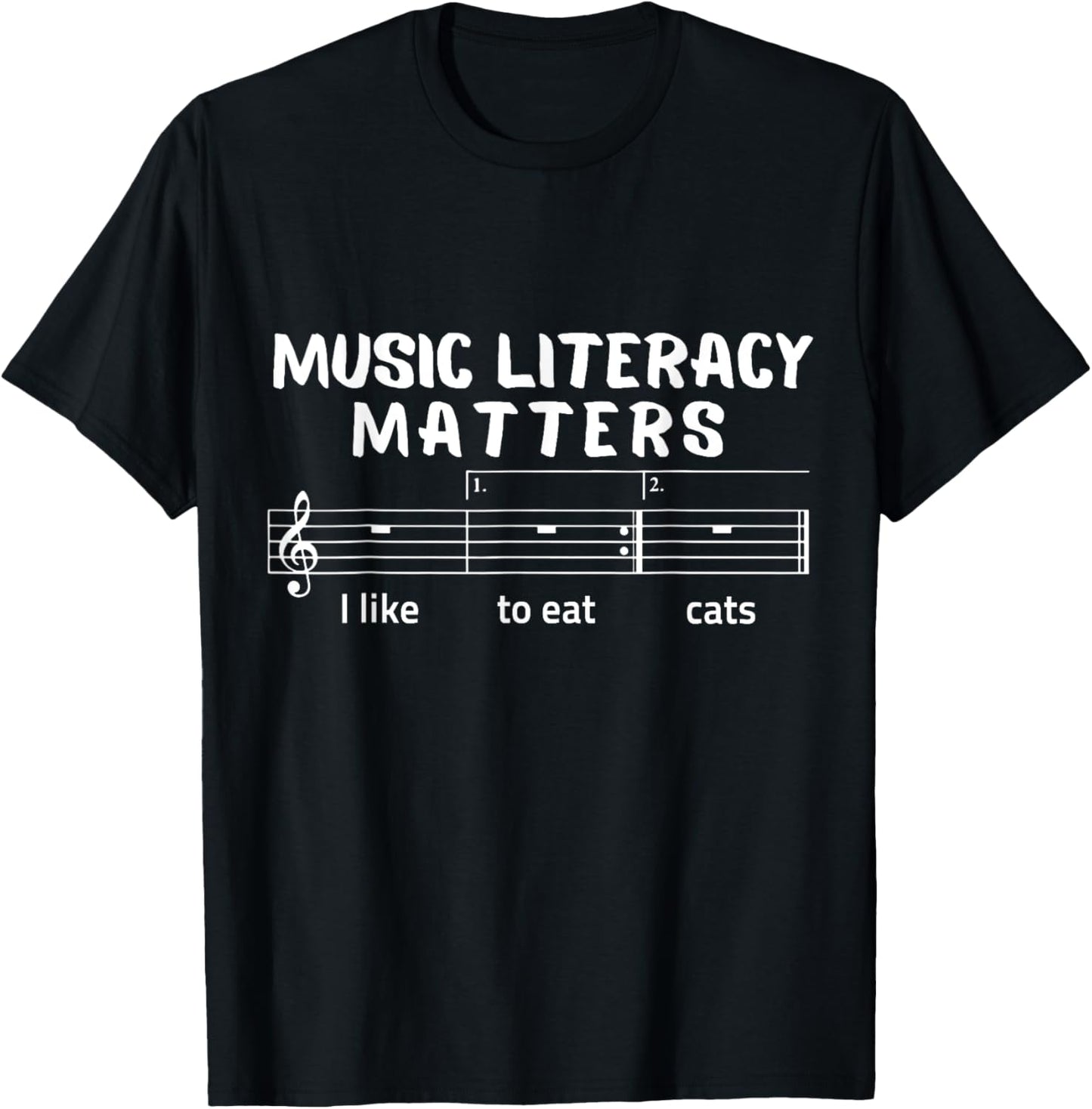 Funny Music Literacy Matters I Like To Eat Cats Musical Pun T-Shirt