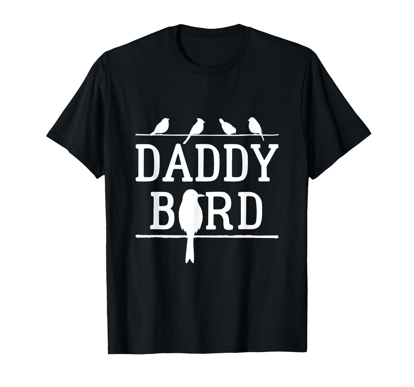Daddy Bird Birds Dad Father's Day T-Shirt