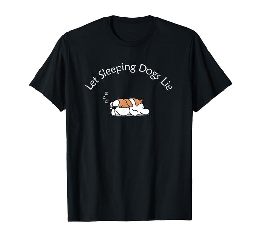 Let Sleeping Dogs Lie - Cute Bulldog Men Women Kids T-Shirt