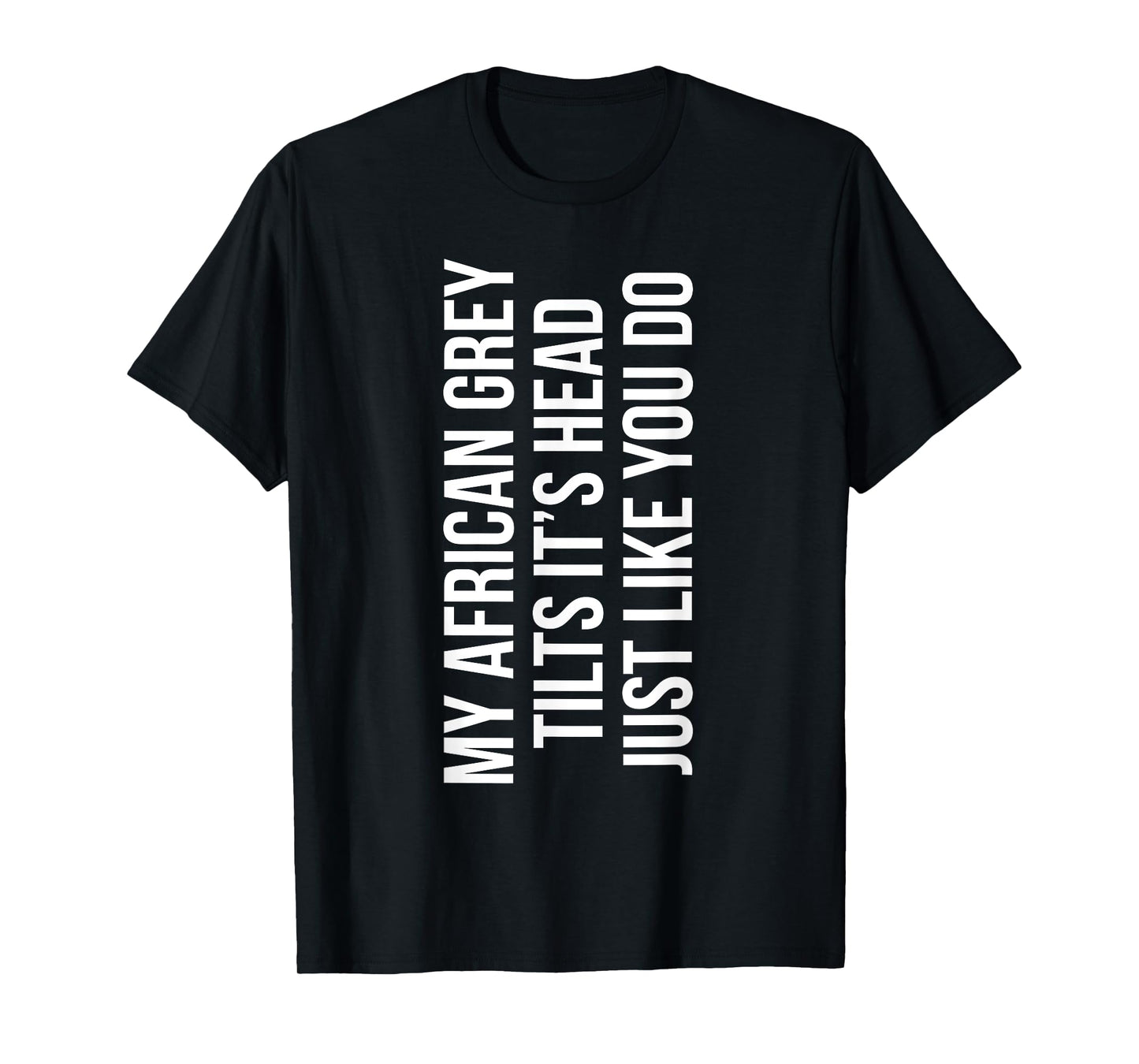 My African Grey Parrot Owner Funny African Grey Lover T-Shirt
