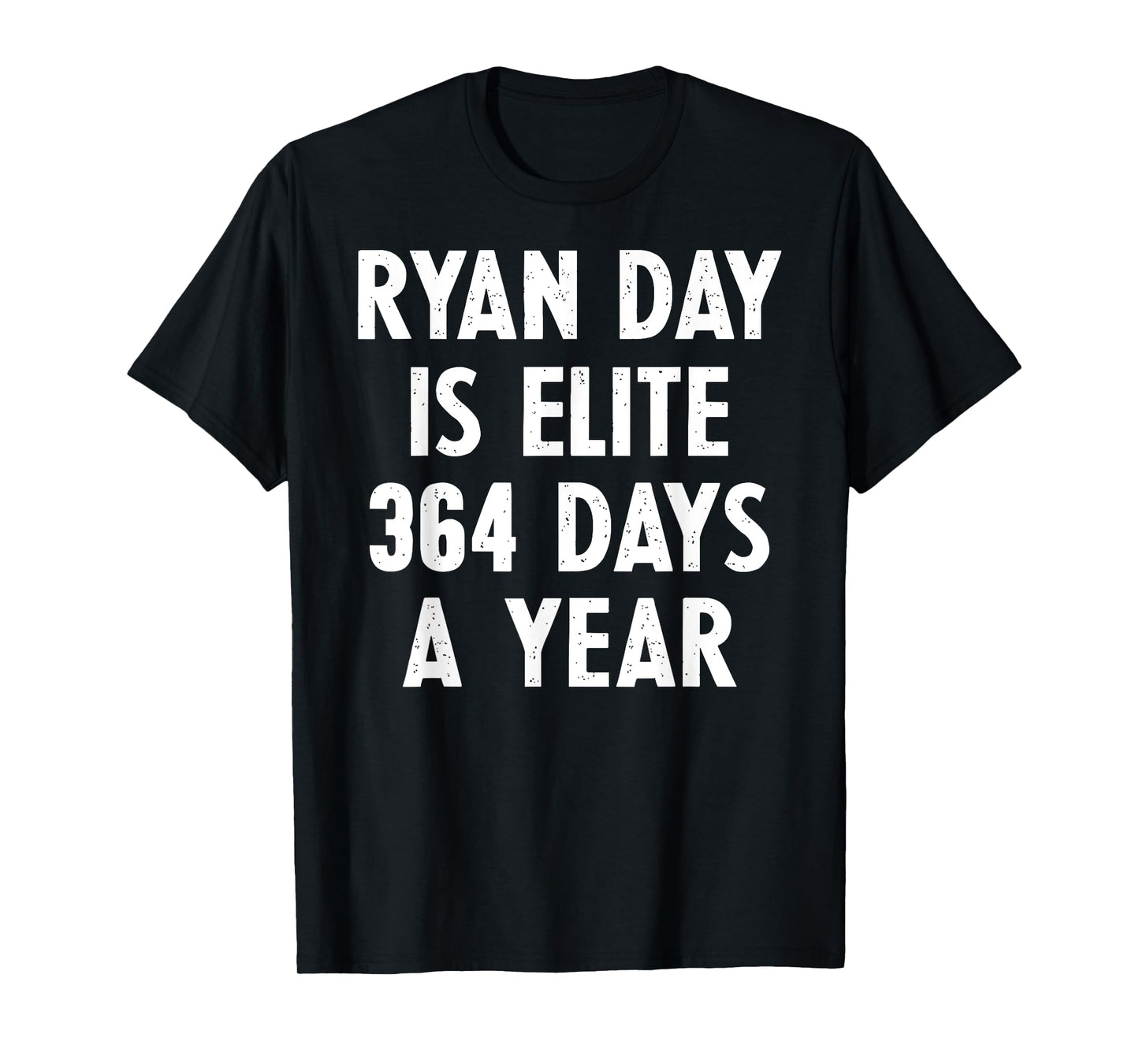 Ryan Day Is Elite 364 Days A Year T-Shirt