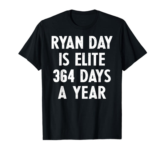 Ryan Day Is Elite 364 Days A Year T-Shirt