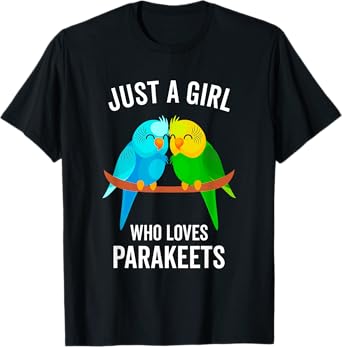 Just A Girl Who Loves Parakeets Pet Bird Lover Funny Gift T-Shirt