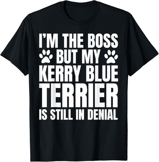Kerry Blue Terrier Dog Owner Im The Boss But Funny Quote T-Shirt