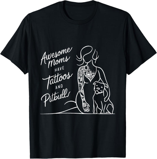 Awesome Moms Have Tattoos And Pitbull gift for pitbull lover T-Shirt