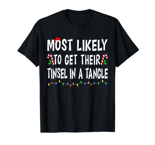 Most Likely To Get Their Tinsel Xmas Funny Family Christmas T-Shirt