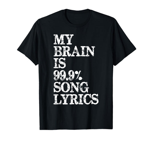 Music Lover - My Brain is 99 Percent Song Lyrics Funny Lyric T-Shirt