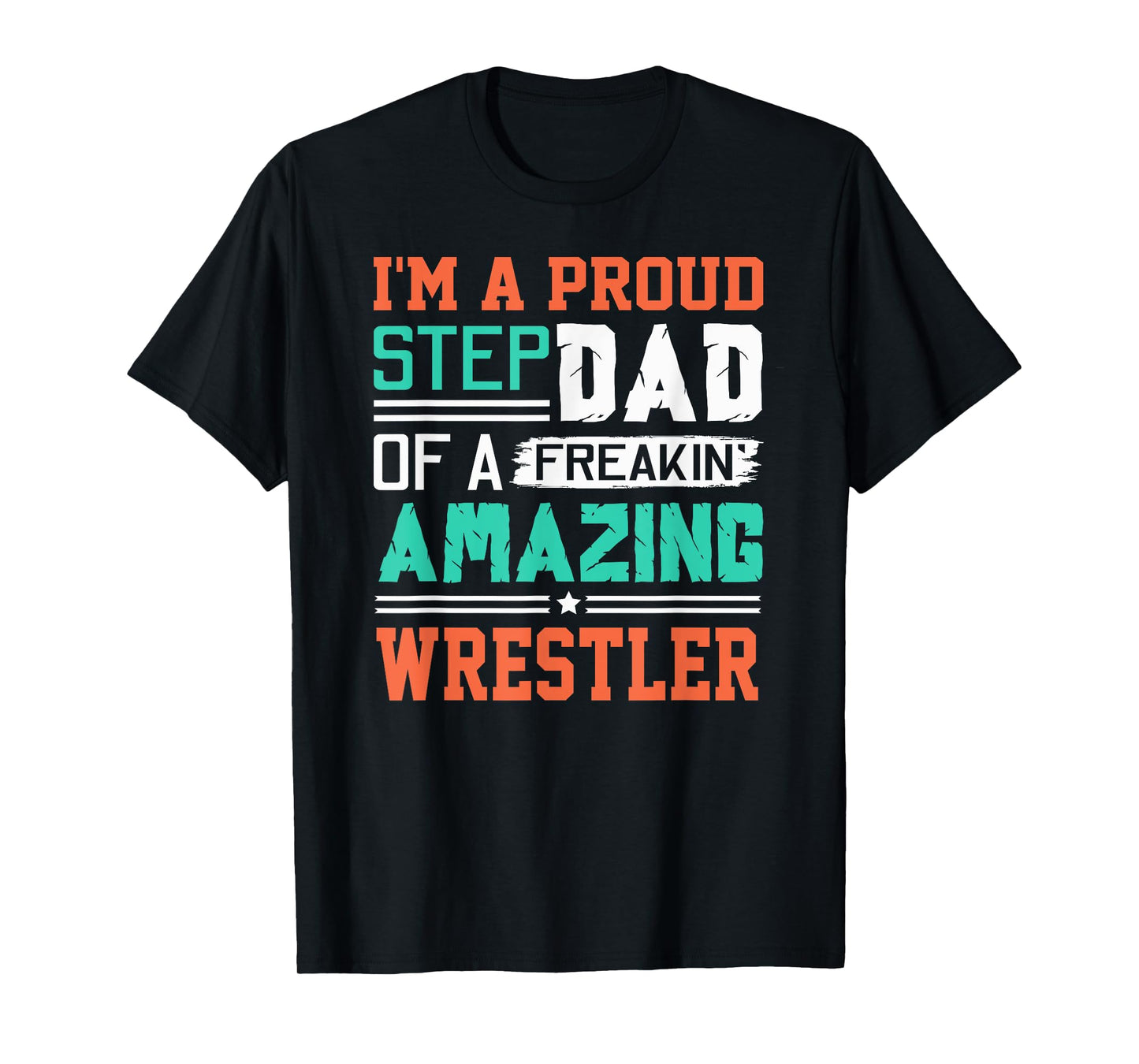 Proud Stepdad Of A Freakin Awesome Wrestler - Stepfather T-Shirt