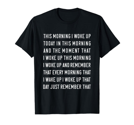 This Morning I Woke Up Today Funny Trending Meme T-Shirt