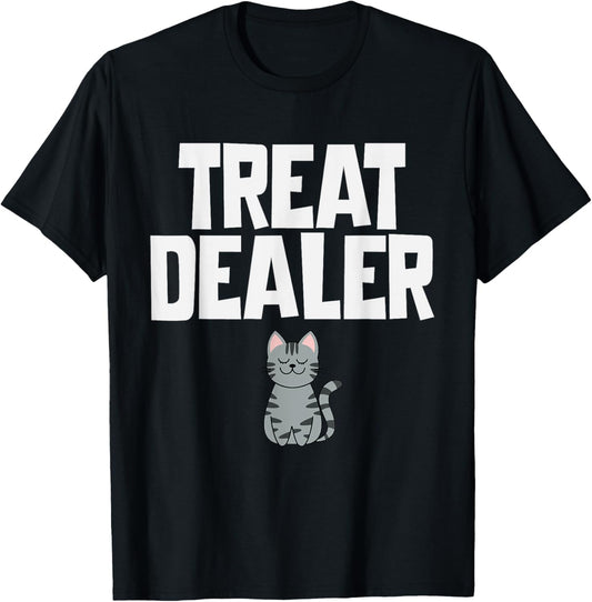 Cat Treat Dealer Funny Cat Owner Mom Dad Cats Sitter T-Shirt