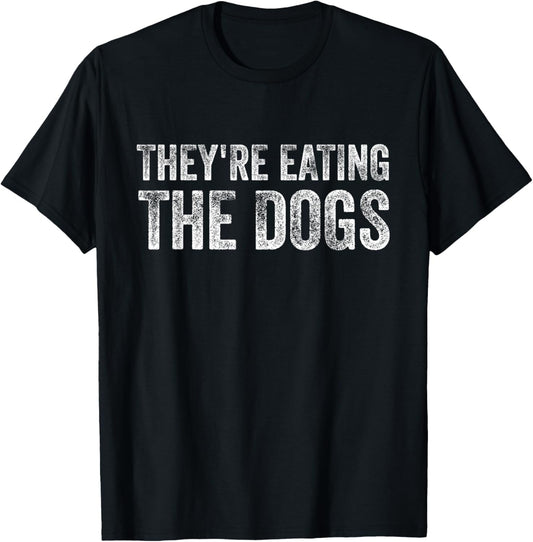 They're eating the dogs Trump 2024 America election T-Shirt