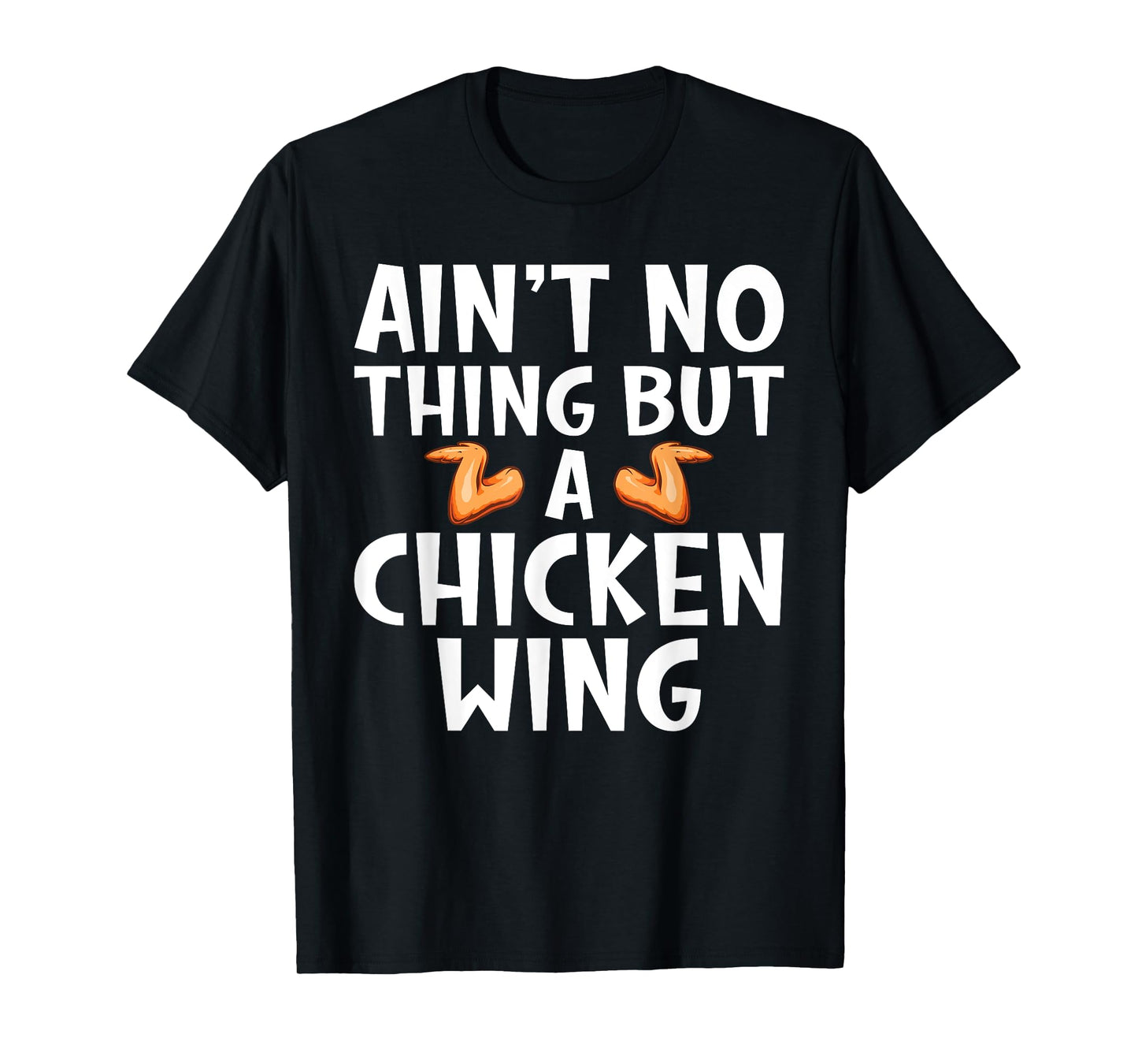 Aint no Thing but Chicken Wing T-Shirt