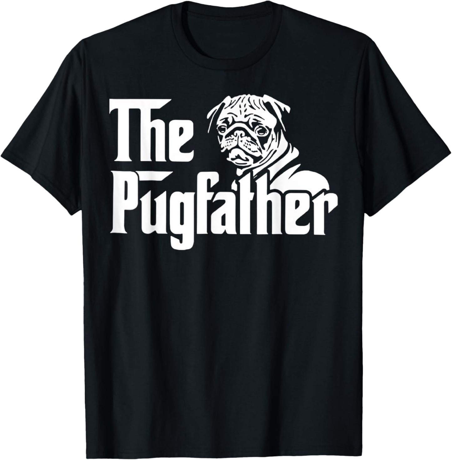 The Pugfather Best Pug Dad Pug Dog Owner Father's Day Gift T-Shirt