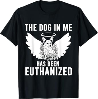 The Dog In Me Has Been Euthanized T-Shirt for Men Women