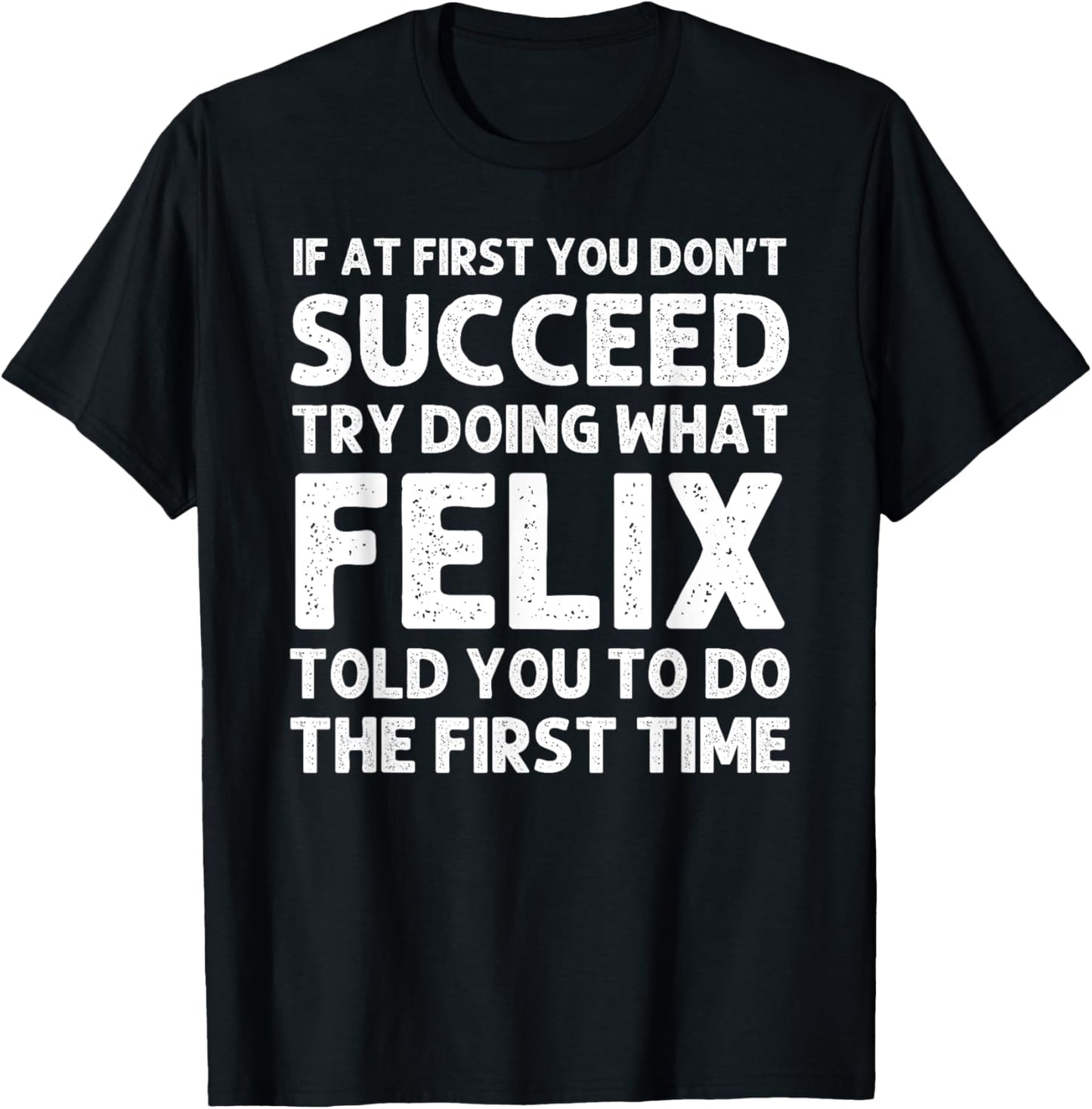 FELIX Gift Name Personalized Birthday Funny Christmas Joke T-Shirt