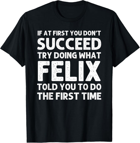 FELIX Gift Name Personalized Birthday Funny Christmas Joke T-Shirt